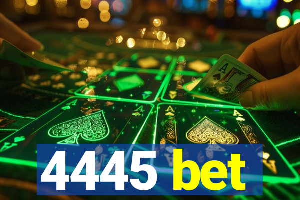 4445 bet